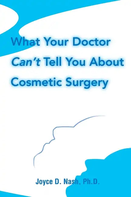 What Your Doctor Can't Tell You about Cosmetic Surgery - Paperback