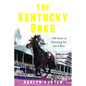 The Kentucky Oaks: 150 Years of Running for the Lilies - Hardcover