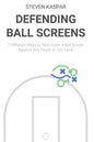Defending Ball Screens: 7 Different Ways to Shut Down a Ball Screen Against Any Player at Any Level - Paperback