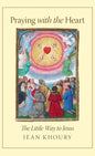 Praying with the Heart: The Little Way to Jesus - Hardcover