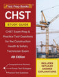CHST Study Guide: CHST Exam Prep and Practice Test Questions for the Construction Health and Safety Technician Exam [4th Edition] - Paperback