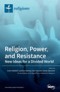 Religion, Power, and Resistance: New Ideas for a Divided World - Hardcover