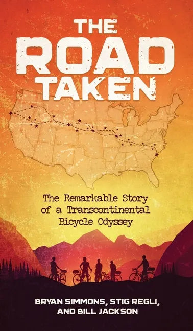 The Road Taken: The Remarkable Story of a Transcontinental Bicycle Odyssey - Hardcover