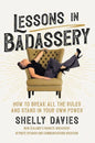 Lessons in Badassery: How to Break All the Rules and Stand in Your Own Power - Hardcover