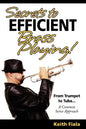 Secrets to Efficient Brass Playing!: From Trumpet to Tuba...A Common Sense Approach - Paperback