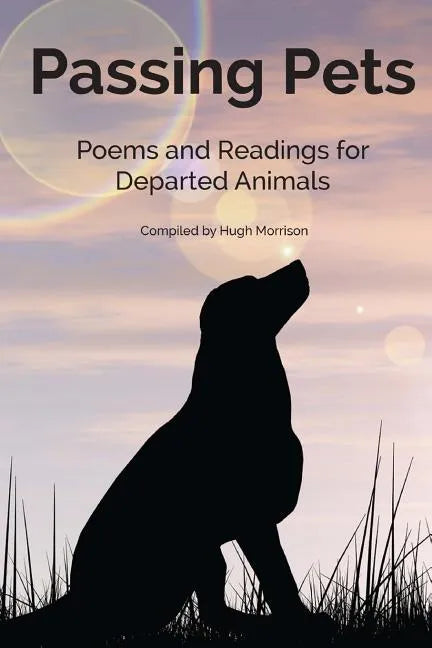 Passing Pets: Poems and Readings for Departed Animals - Paperback