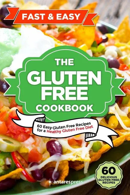 Gluten Free Cookbook: 60 Easy Gluten Free Recipes for a Gluten Free Diet - Paperback