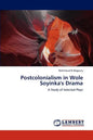 Postcolonialism in Wole Soyinka's Drama - Paperback