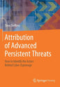Attribution of Advanced Persistent Threats: How to Identify the Actors Behind Cyber-Espionage - Paperback