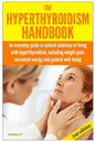 The Hyperthyroidism Handbook: An Everyday Guide to Natural Solutions of Living with Hyperthyroidism including Weight Gain, Increased Energy and Gene - Paperback