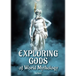 Exploring Gods of World Mythology - Hardcover