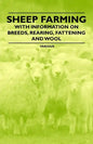 Sheep Farming - With Information on Breeds, Rearing, Fattening and Wool - Paperback