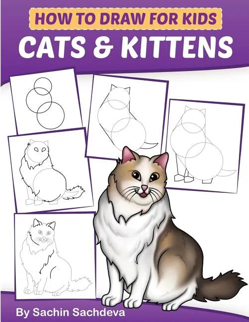 How to Draw for Kids: Cats & Kittens: An Easy Step-by-Step guide book (Ages 4-8) - Paperback