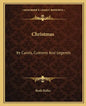 Christmas: Its Carols, Customs and Legends - Paperback