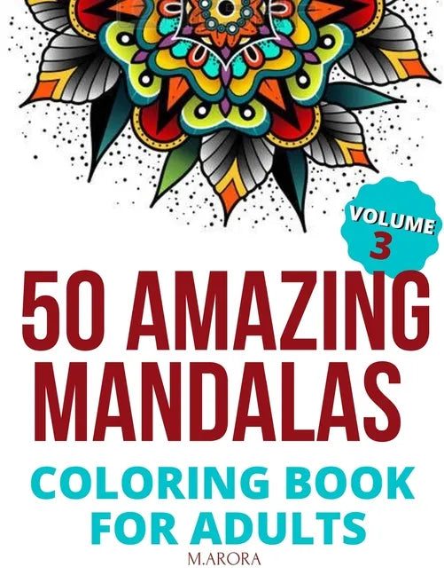 50 Amazing Mandalas Coloring Book For Adults: An Adult Coloring Book With 50 Big And Detailed Mandala Designs, High-Quality Paper, White Background, F - Paperback