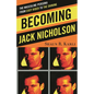 Becoming Jack Nicholson: The Masculine Persona from Easy Rider to The Shining - Hardcover