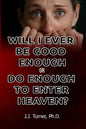 Will I Ever Be Good Enough Or Do Enough To Enter Heaven?: Grace Is The Answer To Doubt - Paperback