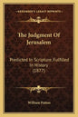 The Judgment Of Jerusalem: Predicted In Scripture, Fulfilled In History (1877) - Paperback
