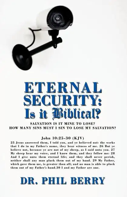 Eternal Security: Is It Biblical?: How Many Sins Must I Sin to Lose My Salvation? - Paperback