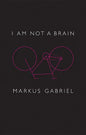 I Am Not a Brain: Philosophy of Mind for the 21st Century - Hardcover