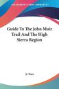 Guide To The John Muir Trail And The High Sierra Region - Paperback