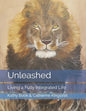 Unleashed: Living a Fully Integrated Life - Paperback