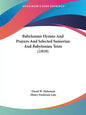 Babylonian Hymns and Prayers and Selected Sumerian and Babylonian Texts (1919) - Paperback