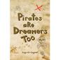 Pirates are Dreamers Too: Logs of a Legend - Paperback