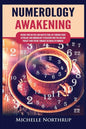 Numerology Awakening: Decode Your Destiny and Master Your Life through Tarot, Astrology and Numerology to Discover Who You Are and Predict Y - Paperback