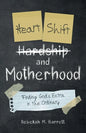Heart Shift and Motherhood: Finding God's Extra in the Ordinary - Paperback