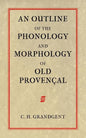 An Outline of the Phonology and Morphology of Old Provencal - Paperback