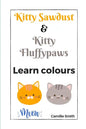 Kitty Sawdust and Kitty Fluffypaws. Learn colours. - Paperback