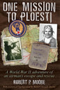 One Mission to Ploesti: A World War II adventure of an airman's escape and rescue - Paperback