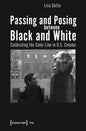 Passing and Posing Between Black and White: Calibrating the Color Line in U.S. Cinema - Paperback