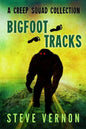 Bigfoot Tracks: A Creep Squad Collection - Paperback