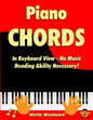 Piano Chords In Keyboard View - No Music Reading Ability Necessary! - Paperback