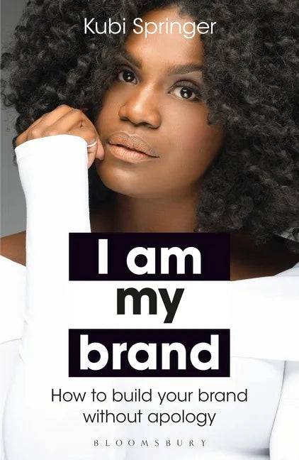 I Am My Brand: How to Build Your Brand Without Apology - Paperback