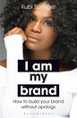 I Am My Brand: How to Build Your Brand Without Apology - Paperback