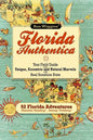 Florida Authentica: Your field guide to the unique, eccentric, and natural marvels of the real Sunshine State - Paperback