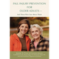 Fall Injury Prevention for Older Adults .: And Those Who Care about Them - Paperback