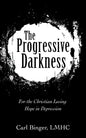 The Progressive Darkness: For the Christian Losing Hope in Depression - Paperback