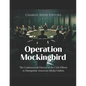 Operation Mockingbird: The Controversial History of the CIA's Efforts to Manipulate American Media Outlets - Paperback