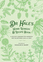 Dr. Hale's Home Remedy and Recipe Book: A Doctor's Handwritten Handbook, Written Between 1844 and 1863 - Paperback