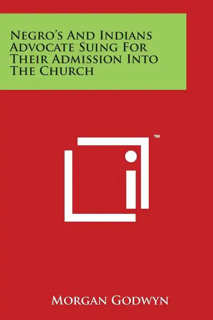 Negro's and Indians Advocate Suing for Their Admission Into the Church - Paperback