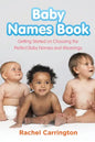 Baby Names Book: Getting Started on Choosing the Perfect Baby Names and Meanings. - Paperback