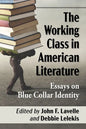 The Working Class in American Literature: Essays on Blue Collar Identity - Paperback
