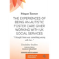The Experiences of Being an Autistic Foster Care Giver Working with UK Social Services: "I thought there was something wrong with her..." - Paperback