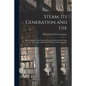 Steam, Its Generation and Use: With Catalogue of the Manufactures of the Babcock & Wilcox Co., New York and Babcock & Wilcox Limited, London. - Paperback