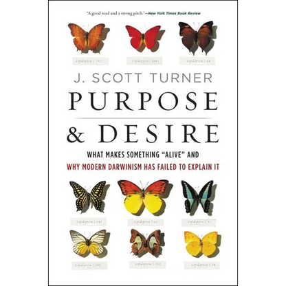 Purpose and Desire: What Makes Something Alive and Why Modern Darwinism Has Failed to Explain It - Paperback