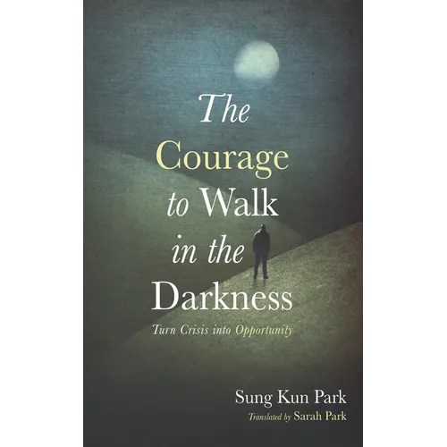 The Courage to Walk in the Darkness - Hardcover